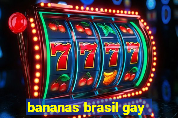 bananas brasil gay